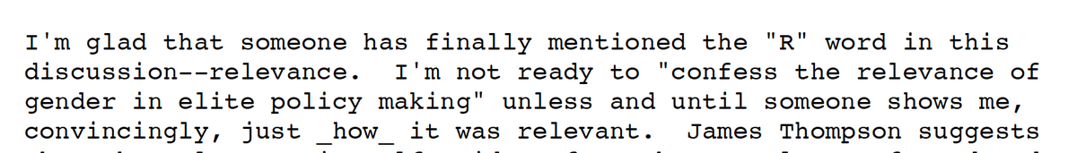 Reid Rozen and others wanted smoking-gun proof that gendered thinking influenced policy (a standard, by the way, that no one demands for claims that geopolitics mattered). Frank addressed this in a reply, asking "w/regard to complex issues, how much do historians really prove."
