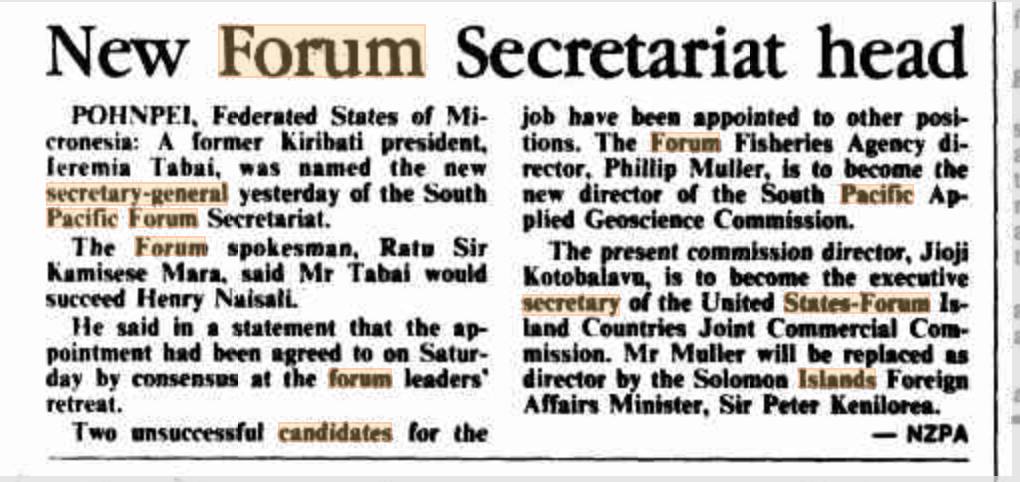 6. Consensus decision on Ieremia Tabai from Kiribati to be SG in 1991 ... with a compromise solution for the two runners-up from "New Forum Secretariat head” -  @canberratimes - 30 Jul 1991