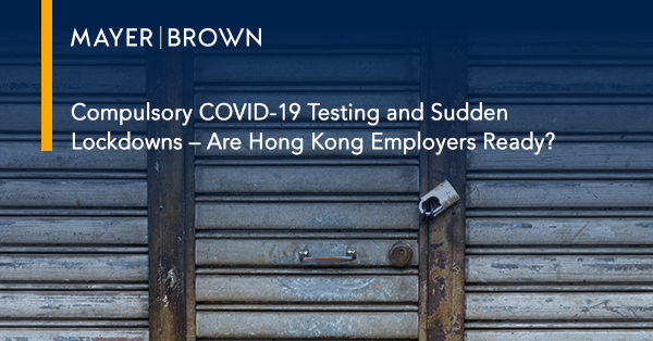 MayerBrownAsia's tweet image. The #HongKong government announced on 1 February 2021 that it will lower the threshold for compulsory #COVID19 testing. A sudden directive for #compulsorytesting and suspension of operation of a workplace will be disruptive. What should #employers do? mayerbrown.com/en/perspective…