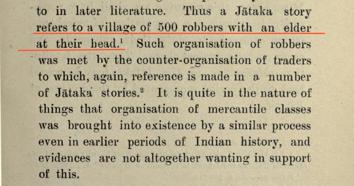 As per Sattigumba Jataka, there Existed a Village of 500 Robbers with an elder as their Chief.Possibly, To counter them, Vaisyas formed Their own Organization, as described in Jarudapana Jataka.