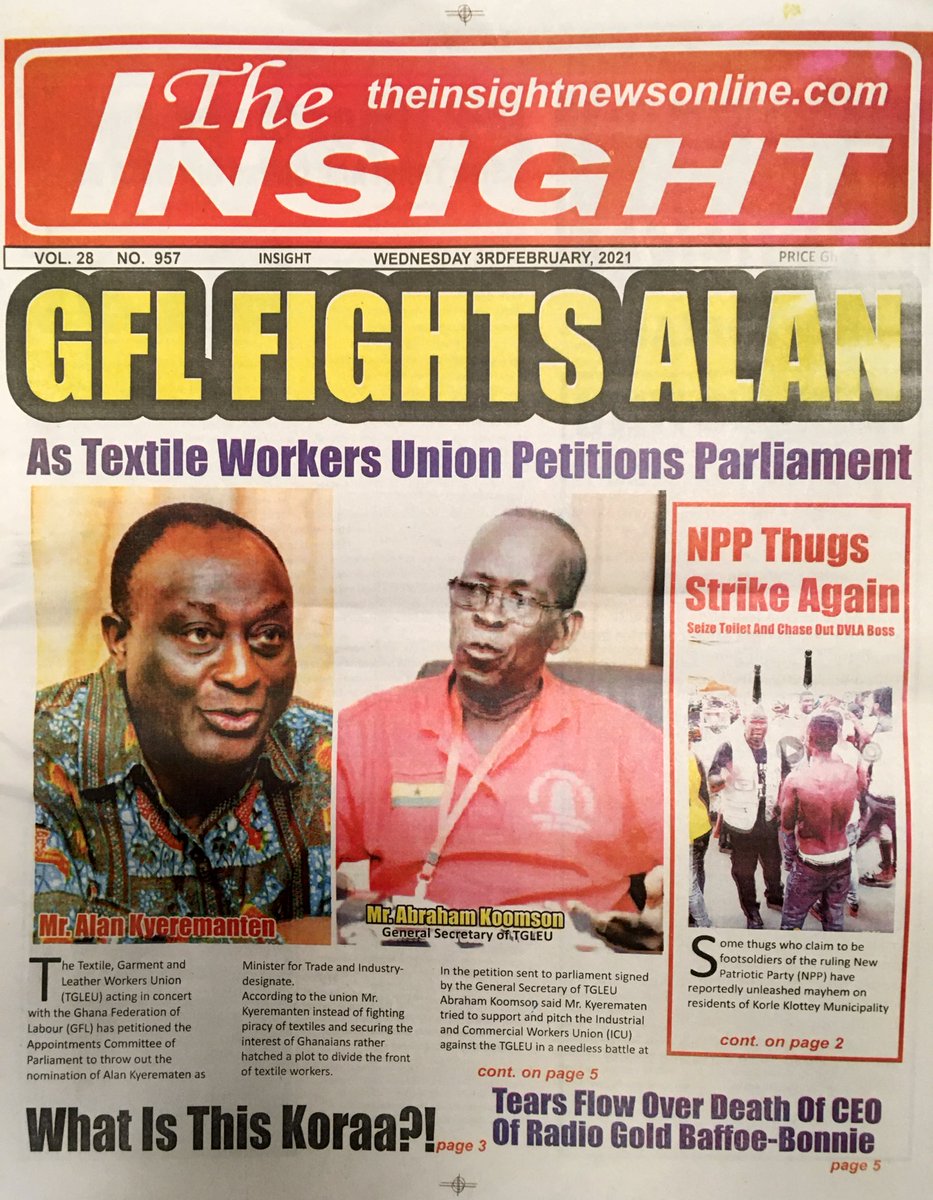 Insight: 

🌕 GFL fights <a href="/AlanKyerematen/">Alan Kyerematen</a> as Textile Workers Union petitions parliament 

🌕 NPP thugs strikes again... seize toilet and chase out DVLA Boss #MorningStarr