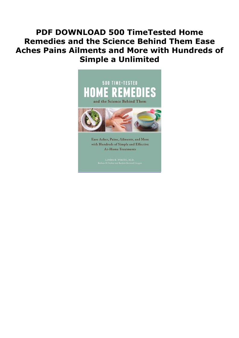 Ailments Pains 500 Time-Tested Home Remedies and the Science Behind Them: Ease Aches and More with Hundreds of Simple and Effective At-Home Treatments 