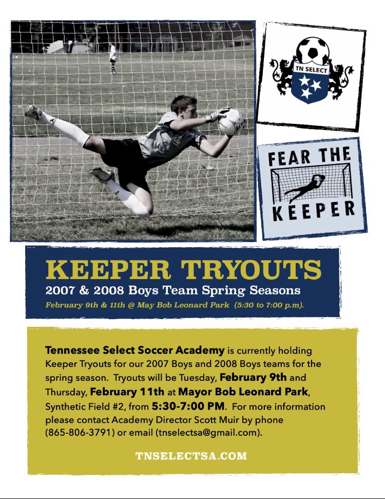 TN Select Soccer Academy is currently holding Keeper tryouts for both our 2007 and 2008 boys teams.  Tryouts will be Tuesday 2/9/21 and Thursday 2/11/21 from 5:30-7:00 PM at Mayor Bob Leonard Park Synthetic field #2.  Contact Scott Muir at 865-806-3791 for more info.