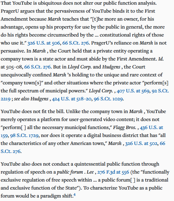 12/ Just last February, the 9th Circuit held (in mythical "federal appellate precedent") that YouTube was not a state actor for First Amendment purposes, and therefore could not have violated Prager "University's" First Amendment rights.  https://casetext.com/case/prager-univ-v-google-llc-1#p998