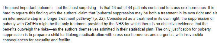 but do negatively effect bone development. So, we are willing to use an intervention that has no known benefit, but with serious side effects, with the only purpose of leading children to the path of transitioning even though a good deal of them would not have needed it