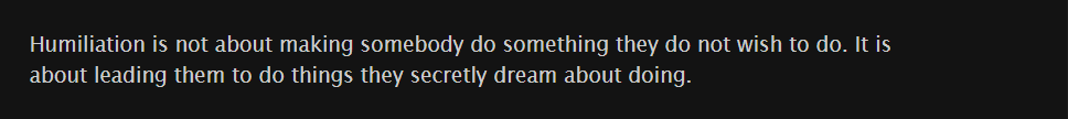 cdsub3's tweet photo. Humiliation is not about making somebody do something they do not wish to do. It is about leading them to do things they secretly dream about doing. https://t.co/nLldbbQ985