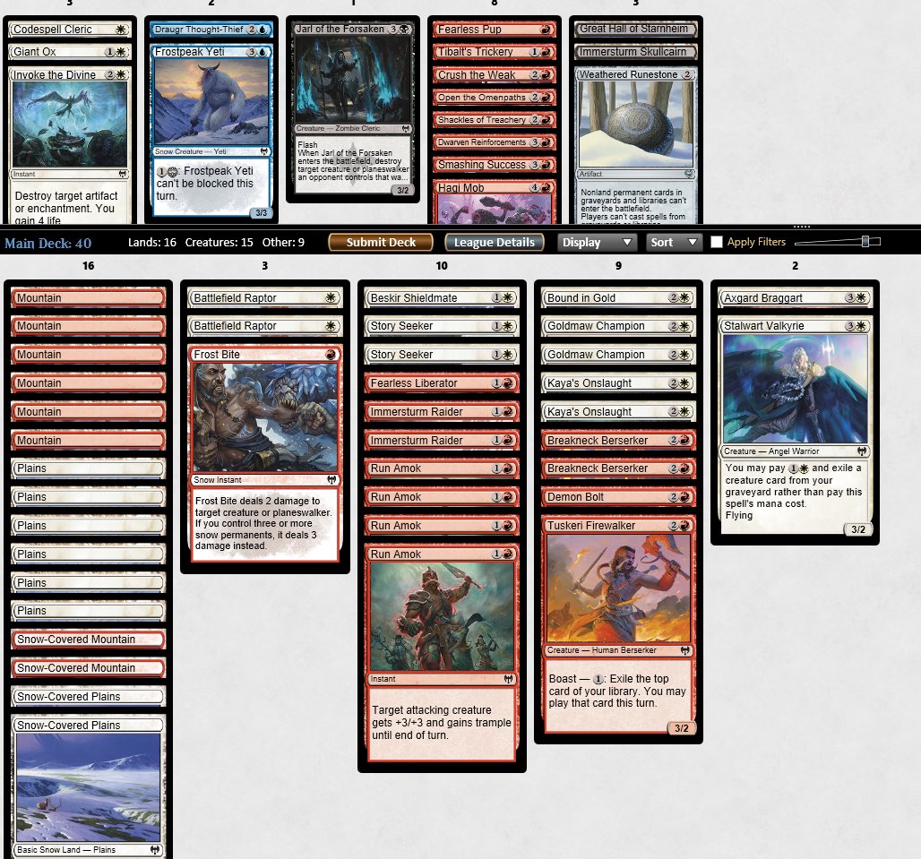 Here is a good example of the Run Amok variant. This deck went 2-1, but easily could have gone 3-0. Kaya’s Onslaught is the most important uncommon for wins out of nowhere, and the creatures don’t really matter as long as you have multiple copies of Run Amok.2/5