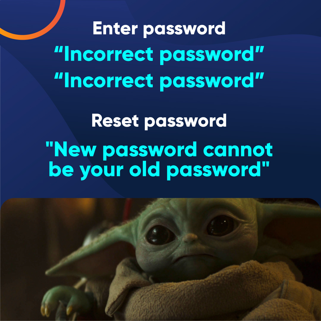 siigroup_spain's tweet image. It’s THE nightmare 😱😩😖🤬😱
.
.
.
#humor #techumor #babyyoda #thenightmare #freakhumor #freak #freaksandgeeks #technology #passwords #wrongpassword #laugh #ilovemyjob #siiconcatel #babyyodaroundtheworld
