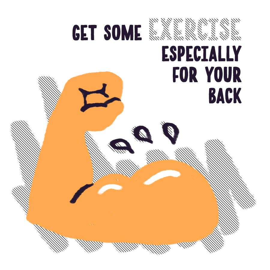 Get some Exercise! Especially for yr back! As artists we work in ways that DESTROY our spines. Make an effort to stretch & work those back & butt muscles & if you can, invest in a standing desk!9/
