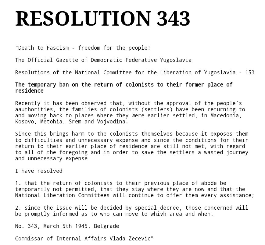 Here's Tito's infamous Resolution 343 from 1945 which banned Serbs from returning back to hearths in Kosovo after WW2.The decision talks of a temporary ban but in practice it had the effect of lasting and permanent ban.1/3