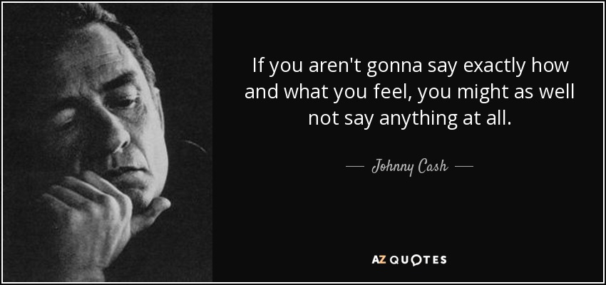 Johnny Cash always spoke from his heart and you knew exactly where he stood. He was honest, hard-working, loving, and did everything wide open. Take it or leave it. Thread below 