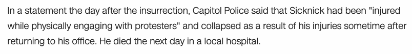 There appears to be no video evidence of Officer Sicknick sustaining lethal injuries during the Capitol riots. After returning to his office he collapsed at some point, and died in a hospital the next day.