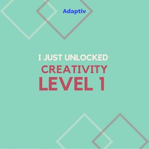 🎉 Woohoo! 🙌 You just unlocked a new badge: Creativity, Level 1! #beingadaptiv #adaptivme #FutureReady