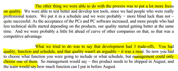 10/ More on development process"What we tried to do was say that development has 3 trade-offs. You had quality, function and schedule, and that quality wasn't an arguable -- it was a must"