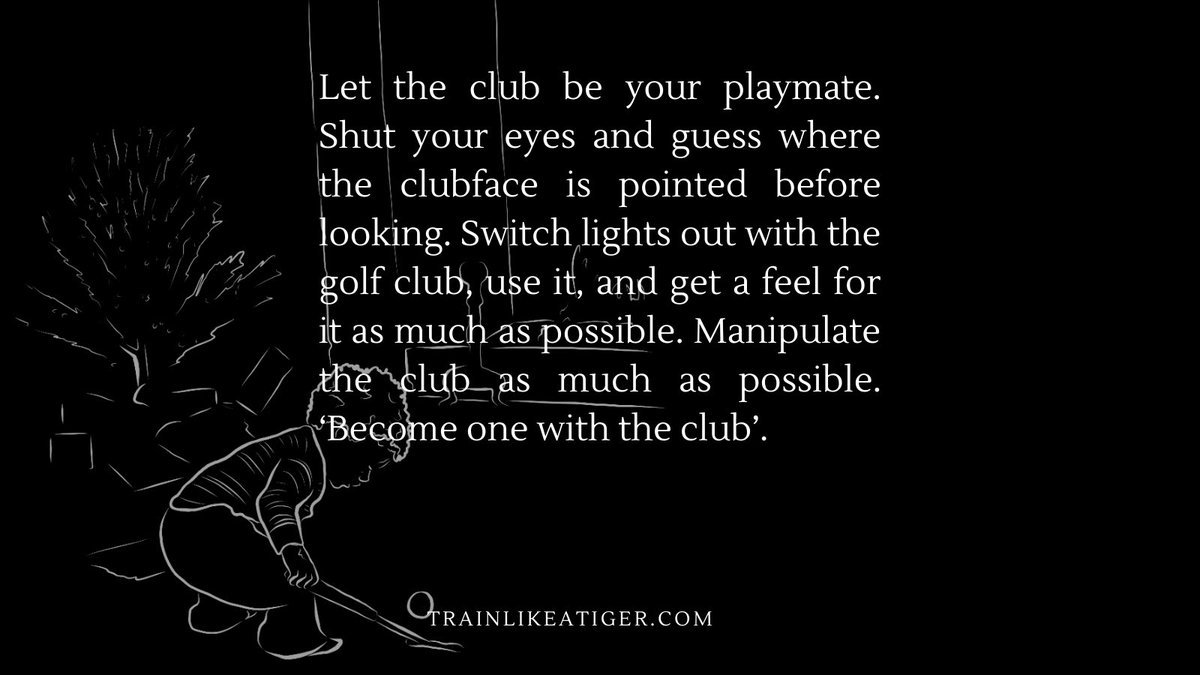 trainlikeatiger's tweet photo. Let the club be your playmate. Shut your eyes and guess where the clubface is pointed before looking. Switch lights out with the golf club, use it, and get a feel for it as much as possible. Manipulate the club as much as possible. ‘Become one with the club’. https://t.co/WxXQDLPOnK