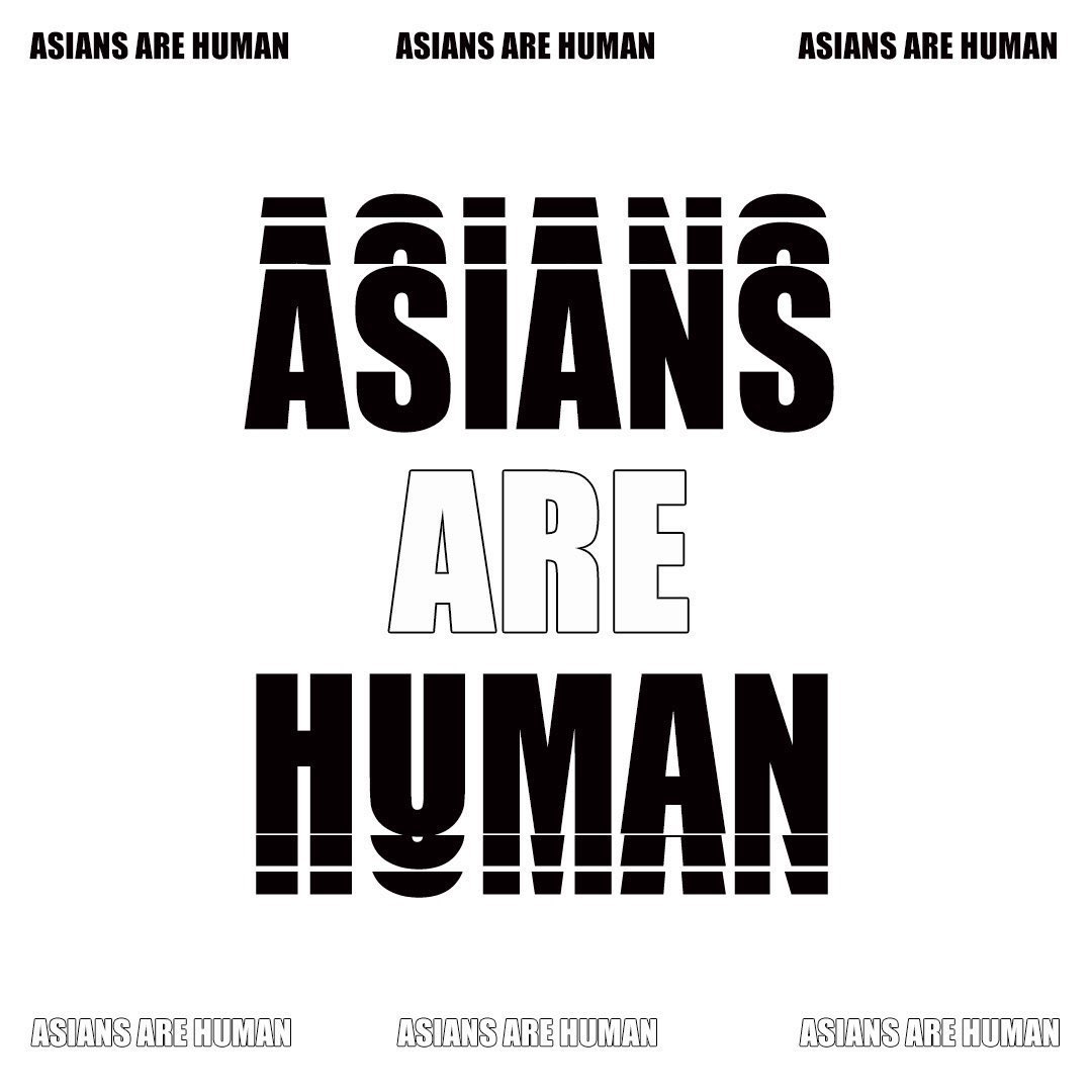 ทุกคนคือมนุษย์เหมือนกัน มีสิทธิ์มีเสียงเท่าเทียมกัน ไม่ว่าจะเป็นใครสมควรได้รับการเคารพสิทธิเนื้อร่างกายของตนไม่สมควรมีใครได้รับการเหยียดหยาม คุกคาม ทำร้ายร่างกายและจิตใจเพียงเพราะเชื้อชาติ สีผิว รูปลักษณ์ภายนอก asians life also matters #AsiansAreHuman