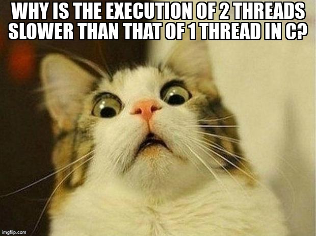 overflow_meme's tweet image. Why is the execution of 2 threads slower than that of 1 thread in C? stackoverflow.com/questions/6604… #pthreads #multithreading #c