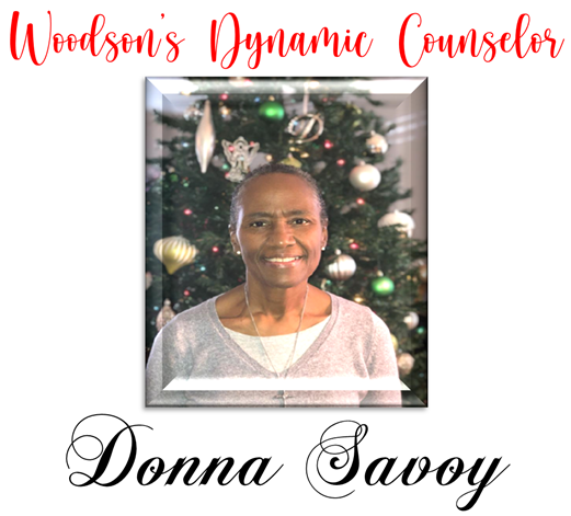 Woodson salute our wonderful counselor on this Southside Mrs. Donna Savoy