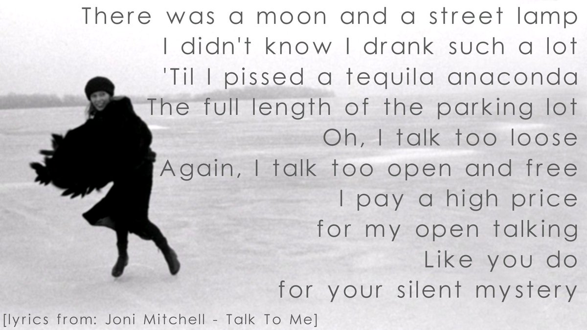 The Talk to Me lyrics belowdemonstrate that as far back as the 70’s Joni was unafraid to express herself openly & freely & sexually.So the lyrical content of EP including the chorus should have been no biggie for her.The “silent mystery” in this song is reputedly Bob Dylan!