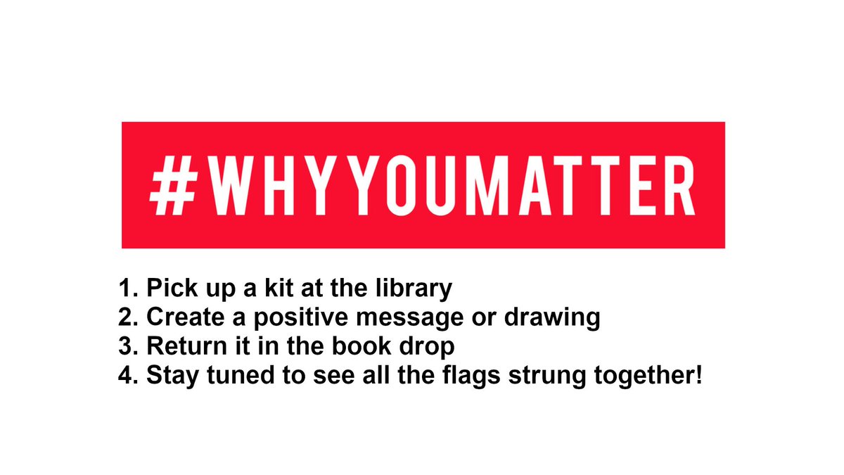 Pick up a flag kit to participate in Year Two of the #WHYYOUMATTER project! Then when you're done, drop it in the bookdrop!
