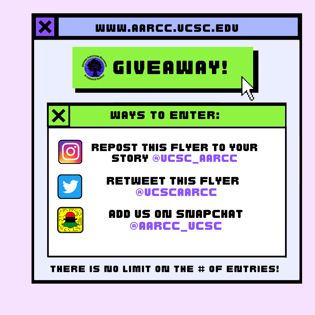 UCSCAARCC's tweet photo. To celebrate Black History Month, AARCC is doing a giveaway! We are hoping to increase our online engagement with ABC identified students and want to thank you for all of your support so far. Winners will be selected randomly and must be affiliated with UCSC. https://t.co/D5UgK07wiJ
