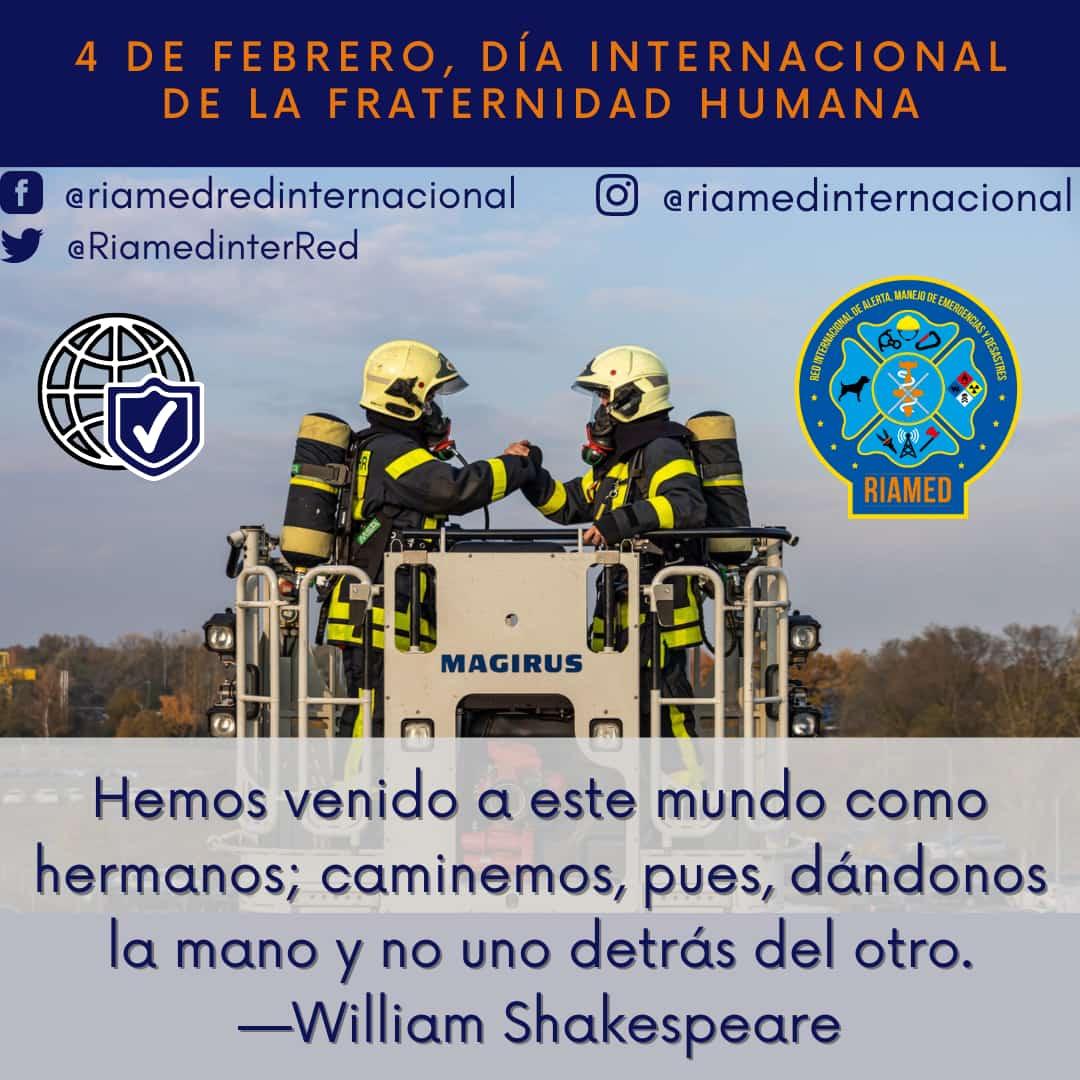 4 de Febrero, Día Internacional de la Fraternidad Humana.
Hemos venido a este mundo como hermanos; caminemos, pues, dándonos la mano y no uno detrás del otro.
—William Shakespeare.
riamedinternacional.wixsite.com/riamed