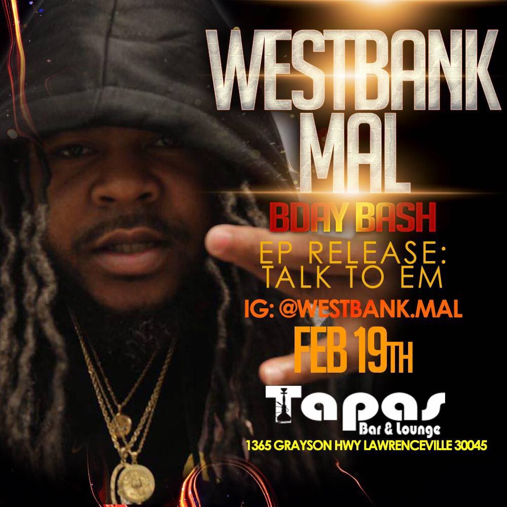 westbankmal's tweet image. Friday February 19th I’m live on the nawf for my EP release/ BDay bash! My dawg @makonprinceharmoney hosting! Pull up on me‼️ #TalkToEm #MillBeforeIDie #tapas #gwinnett