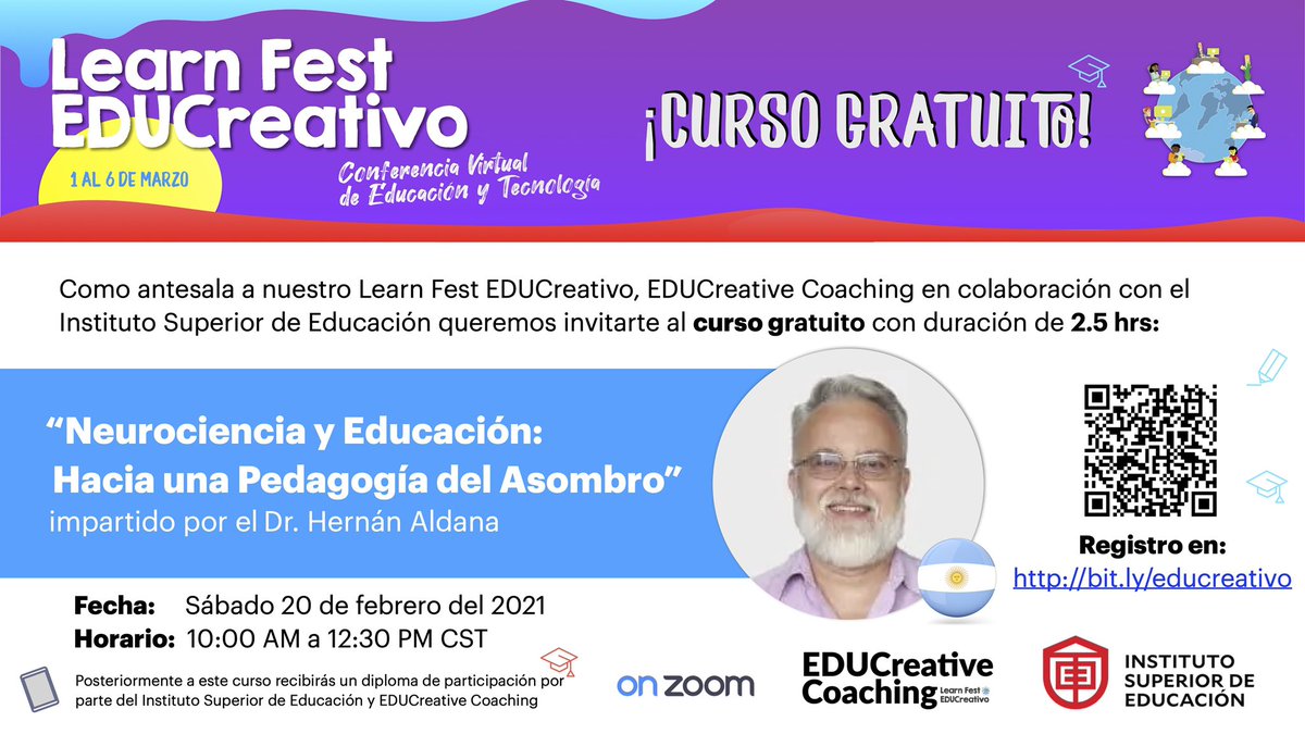 ¡Curso Gratis!
EDUCreative Coaching en colaboración con el Instituto Superior de Educación te invitan al curso:

 “Neurociencia y Educación: Hacia una Pedagogía del Asombro”
  por el Dr. Hernán Aldana

bit.ly/educreativo
Sábado 20 de febrero del 2021
10 AM a 12:30 PM CST