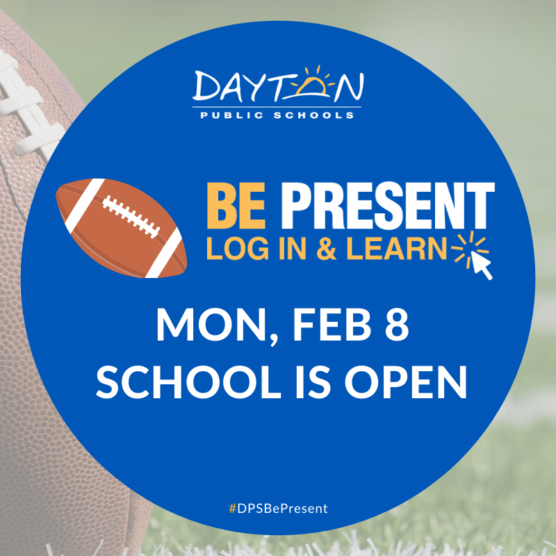 DaytonSchools's tweet photo. School is in session Mon, Feb 8. Before we adjusted the calendar to accommodate the break, this was a day off. It is now a regular school day. Enjoy SuperBowl Sunday and we'll see your smiling faces online Monday! #DPSBePresent https://t.co/sX7QNsAIgA