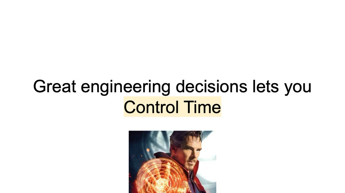 Great engineering decisions let you control time