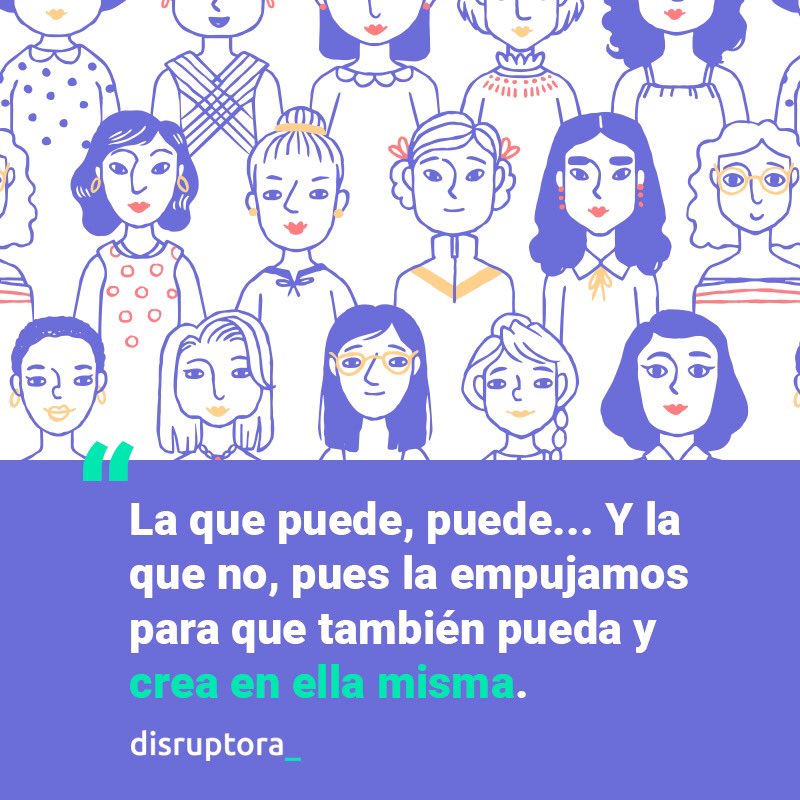 Creemos en el potencial de cada mujer y nuestro objetivo es impulsarnos y apoyarnos. En comunidad, somos más fuertes ✨ #Disruptora
