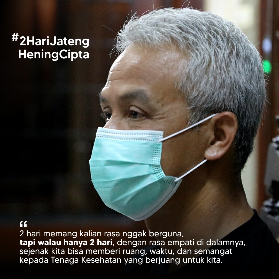 Tak ada paksaan, tak ada sanksi dan denda Hanya imbauan, ajakan, untuk berempati kepada mereka yang masih terus berjuang untuk menangani pandemi covid-19 Jika bukan kita, maka siapa lagi? dua hari saja, hening cipta untuk mereka.. #JatengDiRumahSaja #2HariJatengHeningCipta