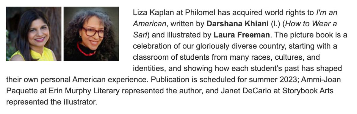 Liza Kaplan at Philomel has acquired world rights to 'I'm an American', written by Darshana Khiani (l.) ('How to Wear a Sari') and illustrated by Laura Freeman.