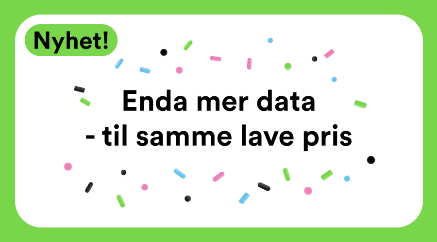 Talkmore_Presse's tweet photo. Gladnyhet! Vi øker datamengden på en rekke abonnementer. Og det gjelder selvsagt også for eksisterende kunder! Alle med 5 GB til 25 GB data inkludert får automatisk mer data fra 1. mars. https://t.co/pIqyjIrZtj https://t.co/5nKxg8EcVU