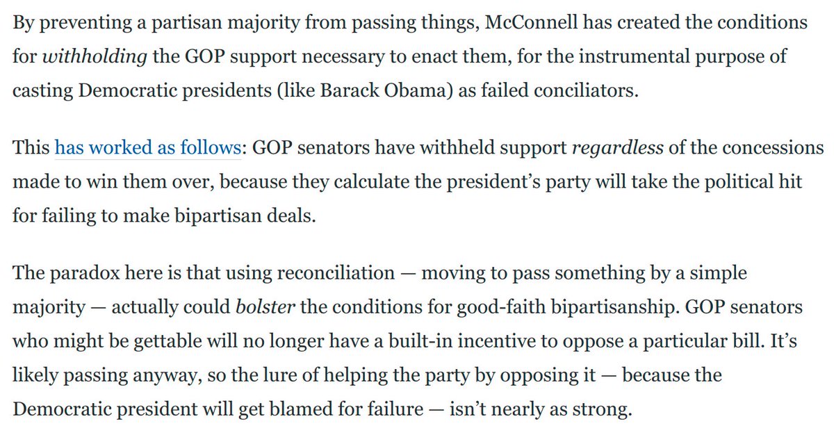 Here's how Mitch's scam works:He claims the filibuster facilitates bipartisanship. But the truth is the opposite: He uses it to *withhold* bipartisan cooperation, for cynical purposes.Reconciliation makes bipartisanship *more* likely, as I argue here: https://www.washingtonpost.com/opinions/2021/02/05/biden-relief-package-republicans-challenge/