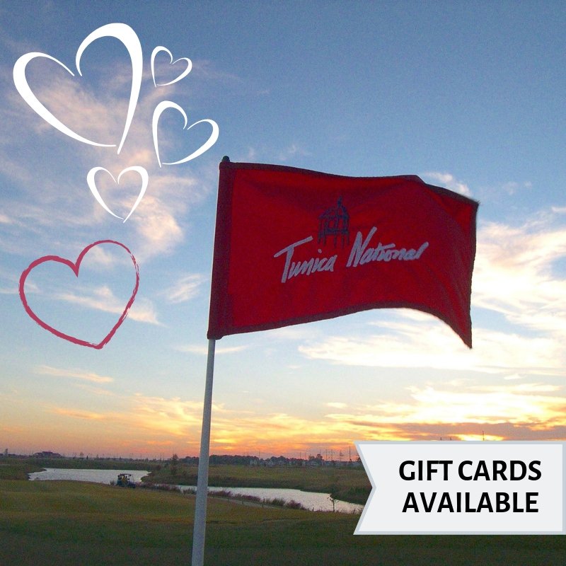 Find the perfect gift for your Valentine! What's better that a round of golf at Tunica National?!

Buy a gift card from Tunica National good for golf, merchandise and food and beverage. 
Shop now - tunicanational.com