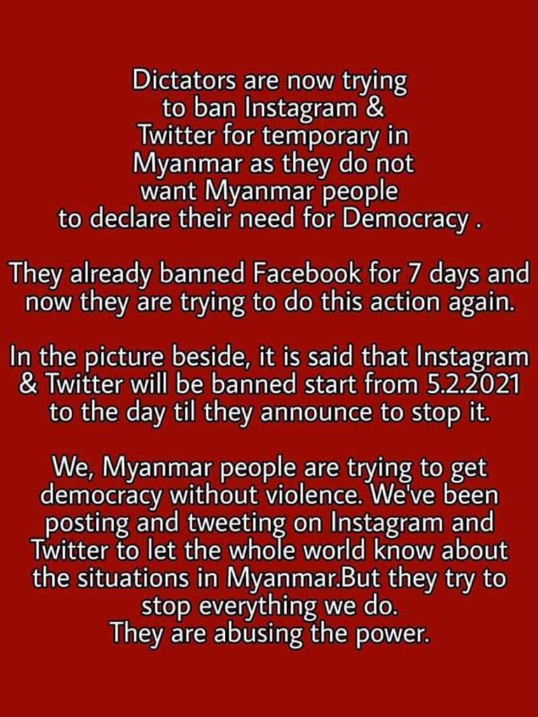 The military wants to bann the use of “Twitter” and “Instagram” too!!! They have already banned Facebook! They want to shut down our voices! No,Our voices will be heard more! We will not give up! Freedom From Fear #HearTheVoiceOfMyanmar #WeNeedDemocracy