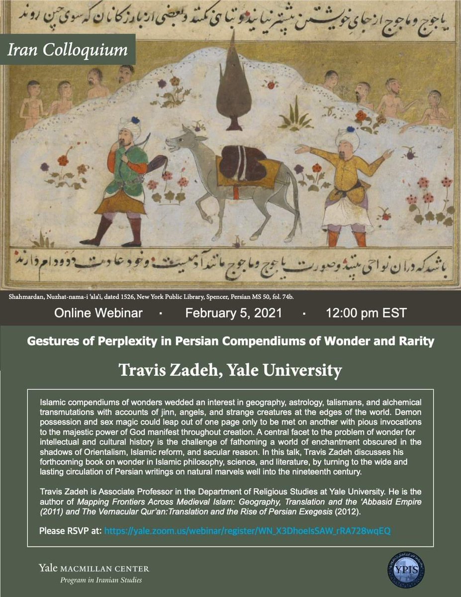 Happening now!
Upcoming online #IranianStudies #webinar organized by 
Yale University's Yale MacMillan Center Council on Middle East Studies (CMES) 'Gestures of Perplexity in #Persian Compendiums of Wonder and Rarity' featuring Travis Zadeh.