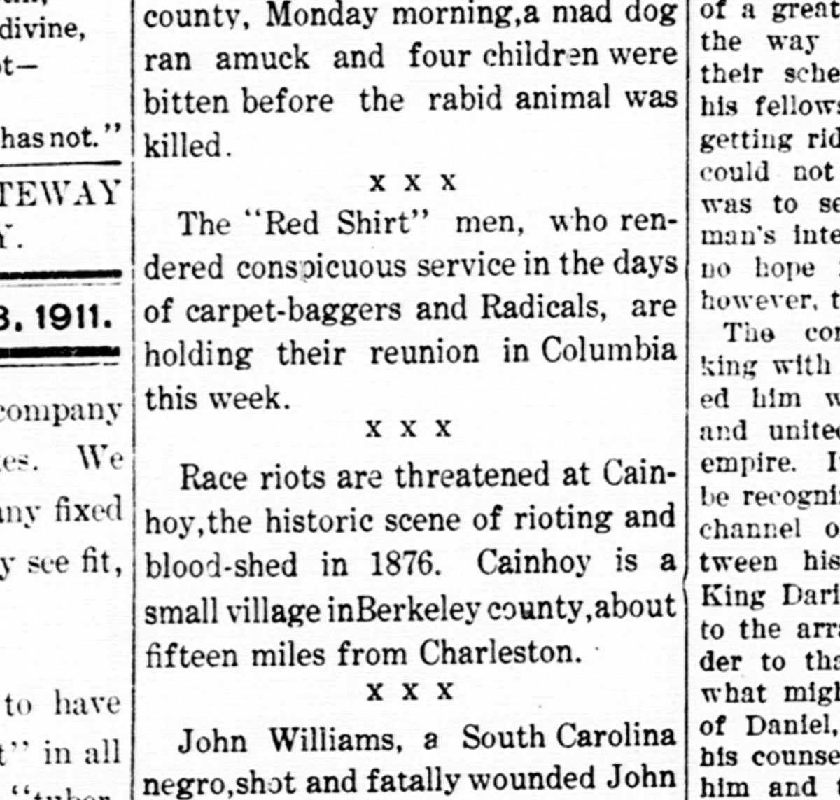 The memory of the Cainhoy riot lived on for white residents of Cainhoy and Black residents as well. White folks in Cainhoy (and greater CHS area) feared a reprise of what happened in 1876.  (Notice what is said about Red Shirts, right above the small note.)