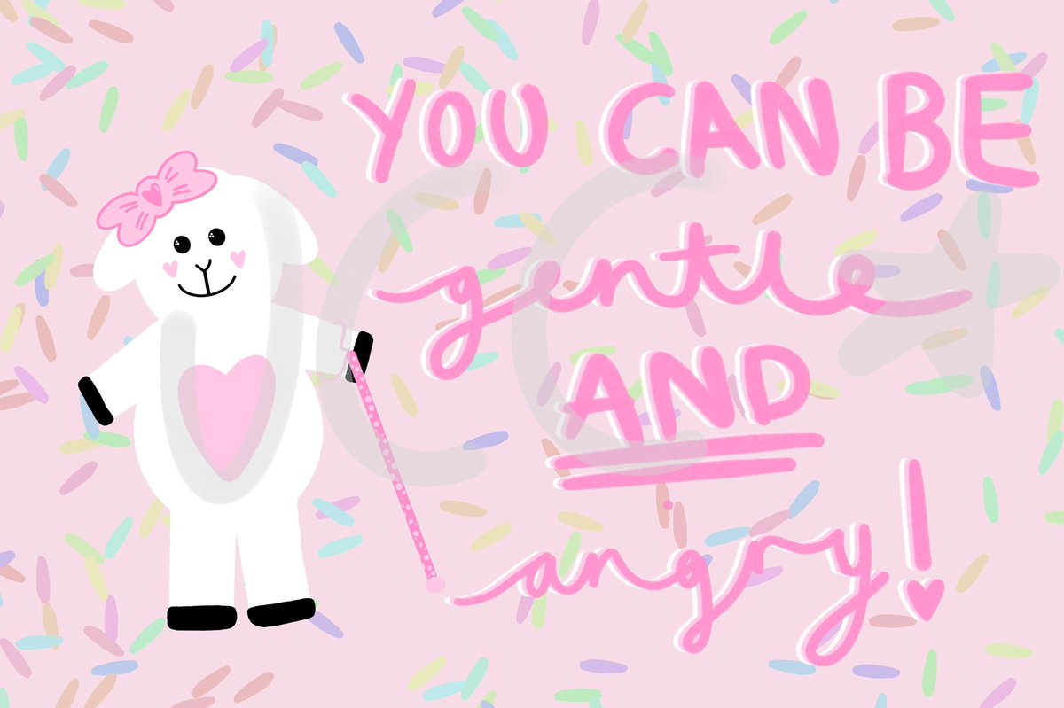 A drawing of Dorothea, a digitally illustrated sheep with a cane to help her navigate as she is visually impaired. Dorothea is white with a pink loveheart tummy and a pink bow on one of her ears. She has rosy heart cheeks and a big smile on her face. Her cane is bright pink with light pink polka dots and a light pink wrist strap. The background of the picture is light pink with rainbow sprinkles and the font reads “you can be gentle AND angry!”.