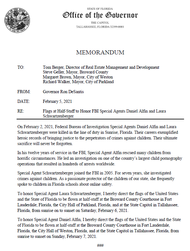 GovRonDeSantis's tweet photo. I’ve directed the flags of the United States and the State of Florida to be flown at half-staff on Feb. 6 and Feb. 7 in honor of fallen FBI Special Agents Laura Schwartzenberger and Daniel Alfin, respectively. Their sacrifice and courage will never be forgotten. https://t.co/yuki7ABzHD