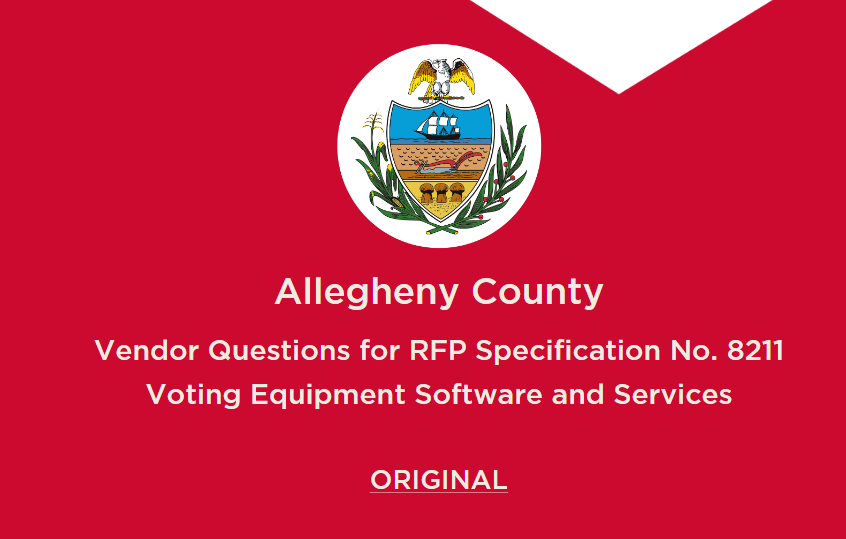  https://www.alleghenycounty.us/uploadedFiles/Allegheny_Home/Dept-Content/Elections/Docs/Allegheny%20County%20Vendor%20Questions%207-11-2019%20Dominion%20Voting.pdf
