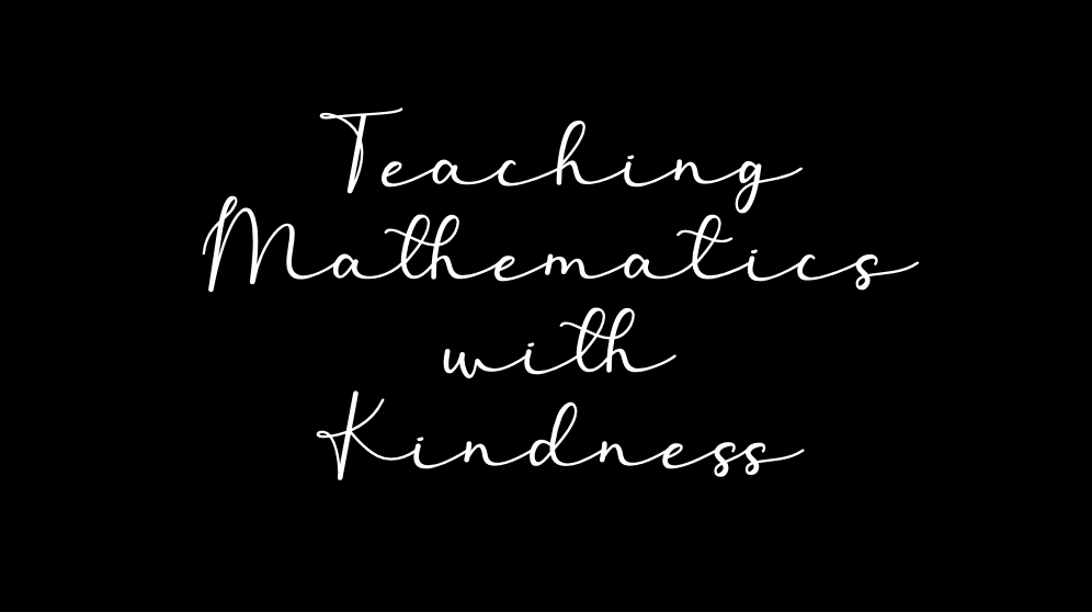 Teaching Mathematics with Kindness