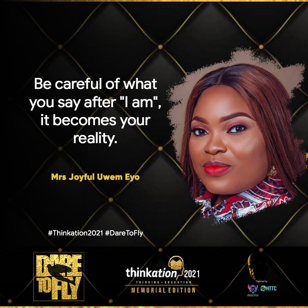 ThinkationUKF's tweet photo. Be careful of what you say after "I am", it becomes your reality - Joyful Uwem Eyo @umemeyo

#DareToFly
#Thinkation2021 https://t.co/78ubyQn6OL