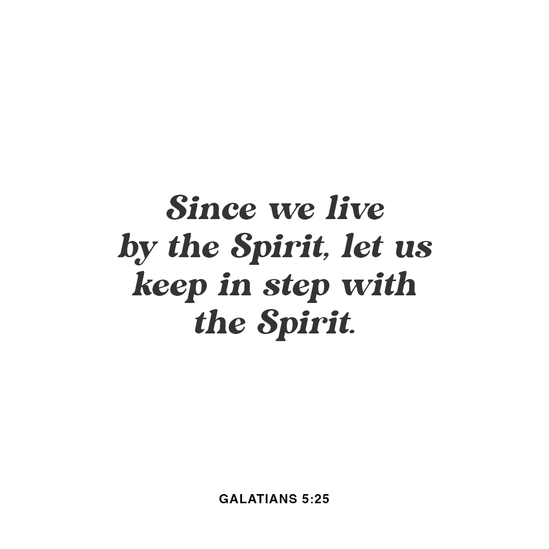 YouVersion's tweet photo. Since we live by the Spirit, let us keep in step with the Spirit. - Galatians 5:25 https://t.co/iMpLAEF0Oh