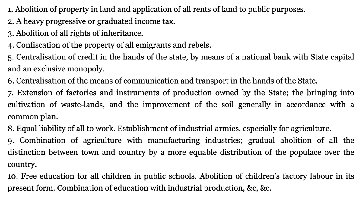 The abolition of markets does not figure in the works that lay out specific policy interventions, such as the Communist Manifesto and Principles of Communism. Here is the famous list of policies from the Manifesto: