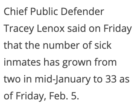 We know for sure that over 30 people have active cases of COVID. We don't know how many people are actually sick inside of the jail, because we have no idea how much testing is being done or what the testing criteria is. We don’t know if people without symptoms are being tested.