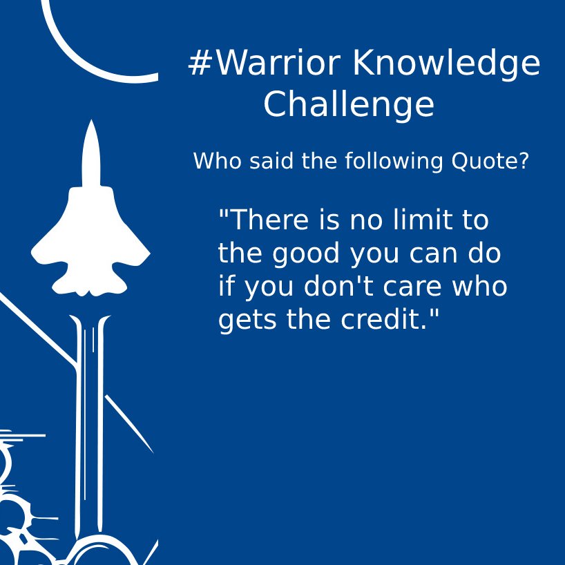 det550's tweet photo. Today there is a #warriorknowledge challenge for you! Who said the following quote?

"There is no limit to the good you can do if you don't care who gets the credit." https://t.co/3bdLK07z09
