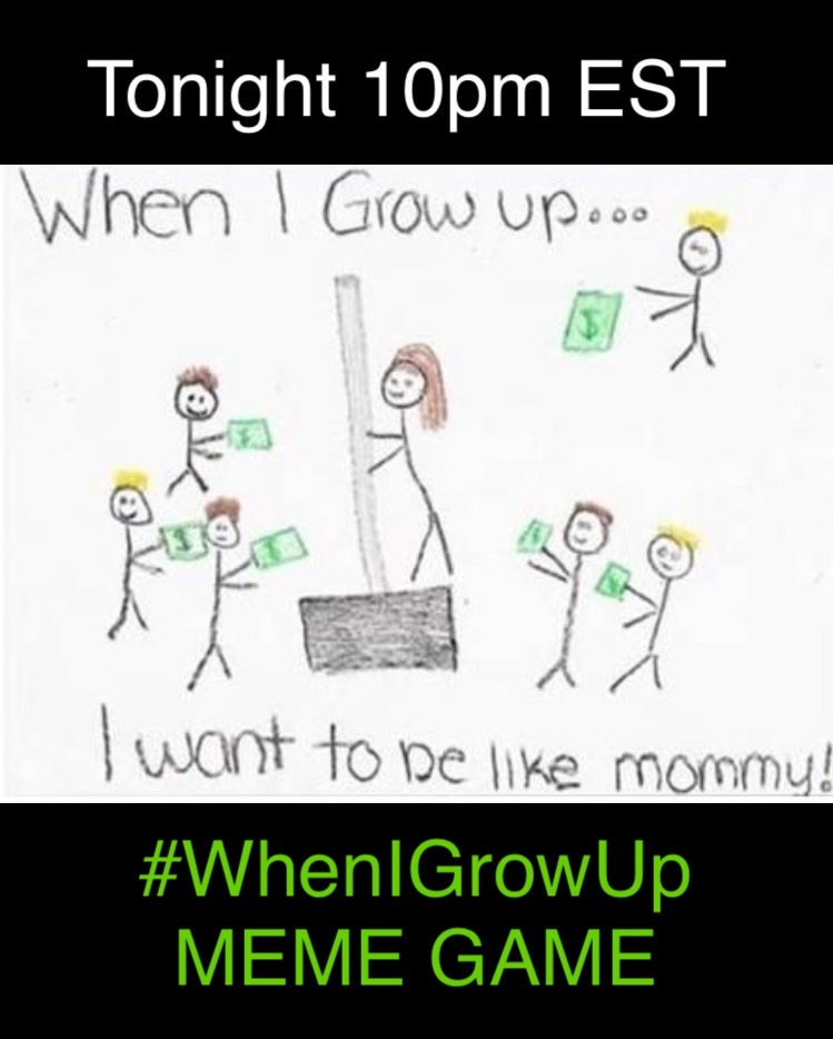 Time to play, fellas
#WhenIGrowUp
MEME GAME
