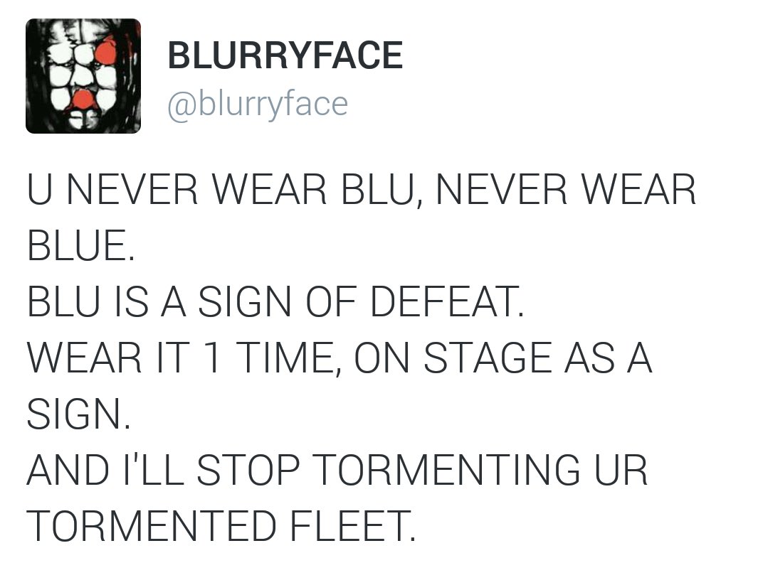 so, if you followed along during bf era or did some research after it ended, it’s commonly known that blue means blurryface’s defeat (said by the man himself) blue is essentially the opposite of blurryface theoretically and leads to his ultimate demise